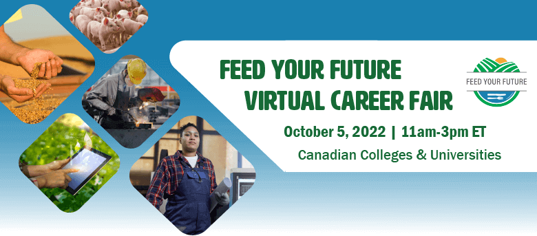 Feed Your Future Virtual Career Fair. October 5, 2022. 11 am - 3pm ET. Canadian Colleges and Universities