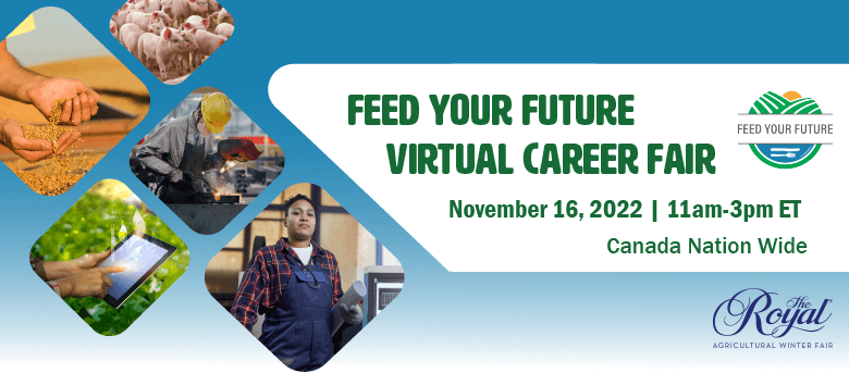 Feed Your Future Virtual Career Fair - November 16, 2022 - National, in partnership with the Royal Agricultural Winter Fair