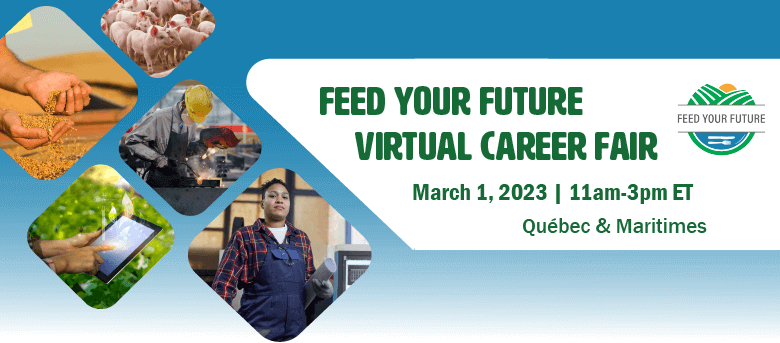 Feed Your Future Virtual Career Fair. March 1 2023. Quebec & Maritime Provinces