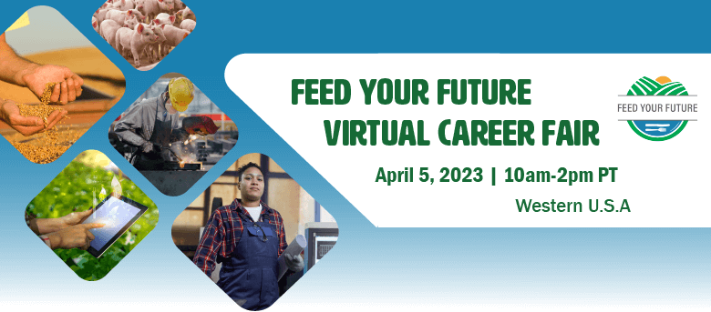 Feed Your Future Virtual Career Fair. April 5 2023. Western U.S.A.