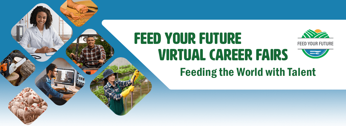 Feed Your Future Virtual Career Fairs. Feeding the world with talent.